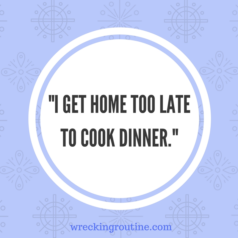 i-get-home-too-late-to-cook-dinner