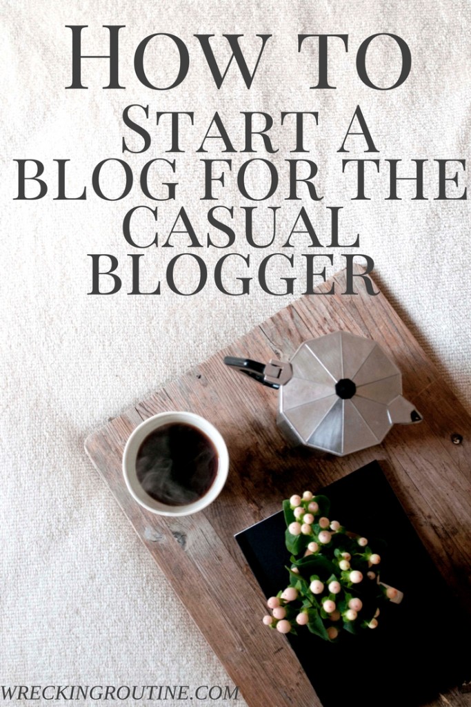 HOw to start a blog for the casual blogger (1)