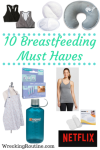 10 Breastfeeding Must Haves