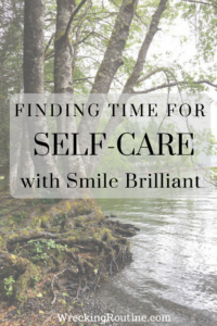 Finding Time for Self-Care with Smile Brilliant