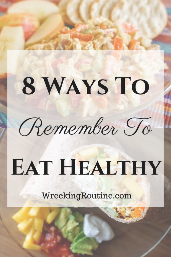 8 Ways To Remember To Eat Healthy