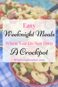 Easy Weeknight Meals When You Do Not Own a Crockpot