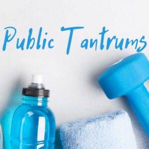 public tantrums header image with title and blue sneakers, water bottle, and weights